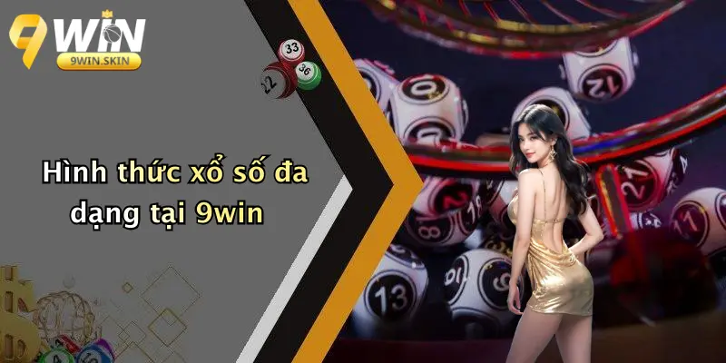 Xổ Số 9win Hình thức xổ số đa dạng tại 9win